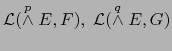 ${\cal L}(\stackrel{p}{\wedge} E,F),\;{\cal L}(\stackrel{q}{\wedge} E,G)$