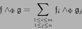 \begin{displaymath}{\frak f}\wedge_\Phi {\frak g}= \sum\limits_{1\le i \le m \atop 1\le j\le n} {\frak f}_i \wedge_\Phi {\frak g}_j\end{displaymath}