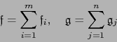 \begin{displaymath}{{\frak f}}= \sum_{i=1}^m {{\frak f}}_i ,\quad {{\frak g}}= \sum_{j=1}^n {{\frak g}}_j\end{displaymath}