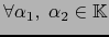 $\forall \alpha_1,\;\alpha_2 \in{{\mathbb{K}}}$