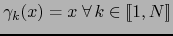 $\gamma_k (x)=x \; \forall \, k \in [\![ 1,N ]\!]$