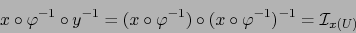 \begin{displaymath}
x \circ \varphi^{-1} \circ y^{-1} = (x \circ \varphi^{-1} ) \circ (x \circ \varphi^{-1})^{-1} = {\cal I}_{x(U)}
\end{displaymath}