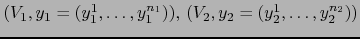 $(V_1, y_1 = (y_1^1 , \ldots, y_1^{n_1})), \, (V_2, y_2= (y_2^1, \ldots, y_2^{n_2}) )$