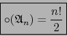 \begin{displaymath}\fbox{${\displaystyle {\displaystyle \circ ({\frak A}_n) = { n! \over 2} } }$}\end{displaymath}