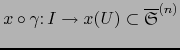 $x \circ \gamma \colon I \to x(U) \subset \overline{{\frak S}}^{(n)}$