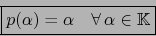 \begin{displaymath}\mbox{\fbox{${\displaystyle p(\alpha ) = \alpha \quad \forall \, \alpha \in {\mathbb K}}$}}
\end{displaymath}