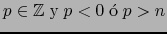 $ p \in {\mathbb{Z}}\; \mbox{y} \; p<0 \; \mbox{\'o} \; p>n$