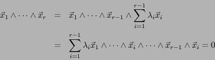 \begin{eqnarray*}
\vec{x}_1 \wedge \cdots \wedge \vec{x}_r
&=& \vec{x}_1 \wedg...
... \vec{x}_i \wedge \cdots \land \vec{x}_{r-1} \wedge \vec{x}_i =0
\end{eqnarray*}