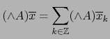 ${\displaystyle (\land A) \overline{x} = \sum_{k \in {\mathbb{Z}}} (\land A) \overline{x}_k}$