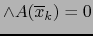 $\land A (\overline{x}_k) =0$