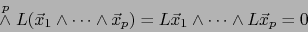 \begin{displaymath}\stackrel{p}{\wedge} L (\vec{x}_1 \land \cdots \land \vec{x}_p) = L \vec{x}_1 \land \cdots \land L \vec{x}_p =0\end{displaymath}