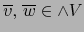 $\overline{v},\, \overline{w} \in \land V$