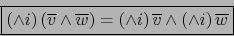 \begin{displaymath}\fbox{${\displaystyle \left( \land i \right)(\overline{v} \la...
...ight) \overline{v} \land \left(\land i \right) \overline{w} }$}\end{displaymath}