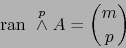 \begin{displaymath}
\mbox{\rm ran }\stackrel{p}{\wedge} A = {m \choose p}
\end{displaymath}