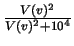 $\frac{V(v)^2}{V(v)^2+10^4}$