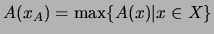$A(x_A)=\max\{A(x)\vert x\in X\}$