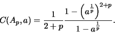 \begin{displaymath}
C(A_p,a)=\frac{1}{2+p}\frac{1-\left(a^{\frac{1}{p}}\right)^{2+p}}{1-a^{\frac{1}{p}}}.
\end{displaymath}