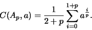 \begin{displaymath}
C(A_p,a)=\frac{1}{2+p}\sum_{i=0}^{1+p}a^{\frac{i}{p}}.
\end{displaymath}