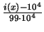 $\frac{i(x)- 10^4}{99\cdot
10^4}$