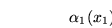 $p=g(\alpha_1(x_1))$