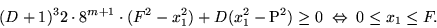 \begin{displaymath}(D+1)^3 2\cdot 8^{m+1}\cdot (F^2 -x_1^2) +D(x_1^2-\mbox{\rm P}^2)-x_2 2\cdot 8^{m+1}\cdot F=0,\end{displaymath}